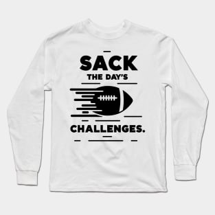 Sack The Day's Challenges Long Sleeve T-Shirt